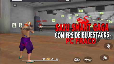 SAIU NOVO SMART GAGA FPS DE BLUESTACKS PARA PC FRACO SEM PLACA DE