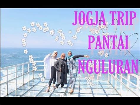 Jogja Trip Part Pantai Nguluran Youtube