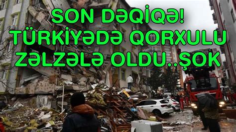 SON DƏQİQƏ Türkiyədə qorxulu zəlzələ oldu YouTube