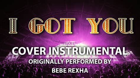 I Got You Cover Instrumental In The Style Of Bebe Rexha Youtube