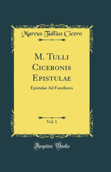 M Tulli Ciceronis Epistulae Vol Epistulae Ad Familiares Classic