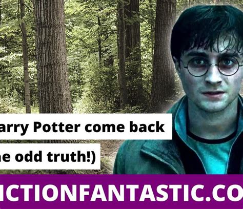 How Did Harry Potter Come Back To Life The Odd Truth Fiction