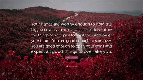 Stalina Goodwin Quote: “Your hands are worthy enough to hold the