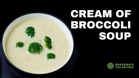 Cream Of Broccoli Soup Easy Homemade Broccoli Soup Recipe Dassana S Veg Recipes Youtube