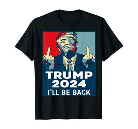 President Donal Trump Ill Be Back 2024 Finger Middle T Shirt Black S