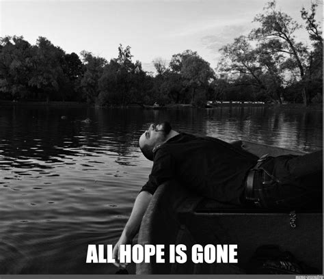 Meme: "ALL HOPE IS GONE" - All Templates - Meme-arsenal.com