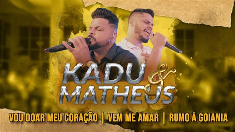 KADU MATHEUS VOU DOAR MEU CORAÇÃO VEM ME AMAR RUMO À GOIANIA