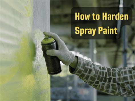 How To Harden Spray Paint Sprayer Guide