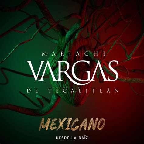 Mexicano Desde La Raiz Album by Mariachi Vargas De Tecalitlán Spotify