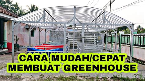 Cara Membuat Greenhouse Menggunakan Baja Ringan Youtube