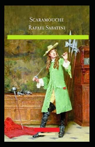 Scaramouche Annotated By Rafael Sabatini Goodreads