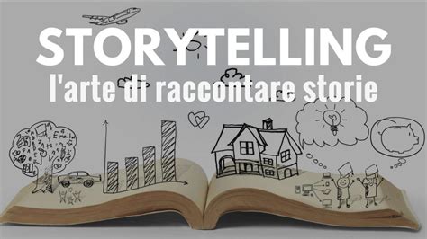 Storytelling L Arte Di Raccontare Storie