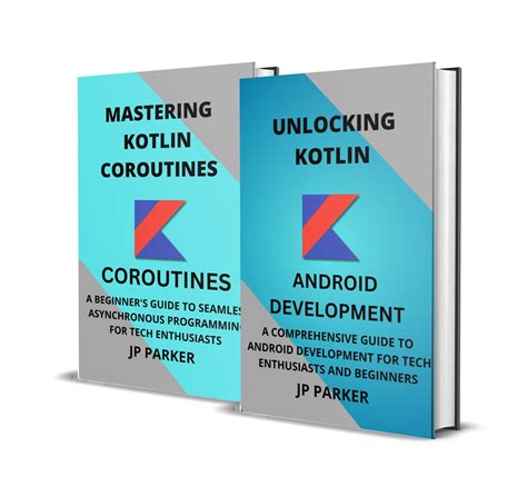 Kotlin For Android Development And Kotlin Coroutines A Comprehensive Guide To Android