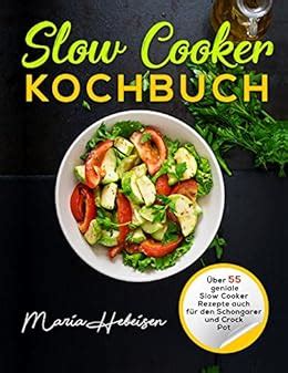 Slow Cooker Kochbuch Ber Geniale Slow Cooker Rezepte Auch F R Den