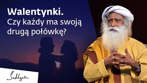 Walentynki Czy każdy ma swoją drugą połówkę Sadhguru Polska YouTube