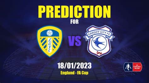 Prediction Leeds United vs Cardiff City: 18/01/2023 - England - FA Cup ...