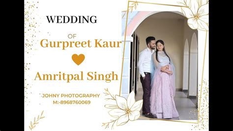 Live Wedding Ceremony Of Gurpreet Kaur Amritpal Singh Live By Johny