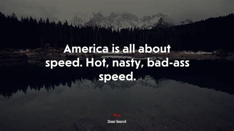 America Is All About Speed Hot Nasty Bad Ass Speed Eleanor Roosevelt Quote Hd Wallpaper