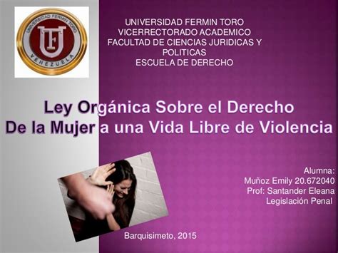 Ley Orgánica Sobre El Derecho A Las Mujeres A Una Vida Libre De Viole…