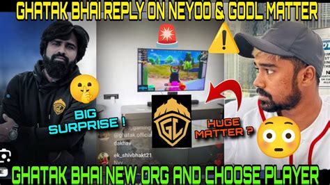 Ghatak Bhai New Org And Reply On Neyoo And Godlike Matter YouTube