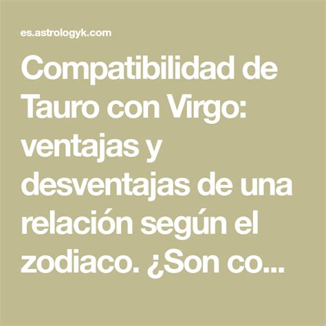 Compatibilidad De Tauro Con Virgo Ventajas Y Desventajas De Una