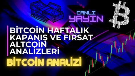 BİTCOİN HAFTALIK KAPANIŞ VE FIRSAT ALTCOİN ANALİZLERİ YouTube