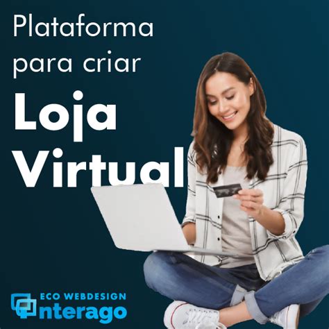 Interago Plataforma Para Criar Loja Virtual Profissional