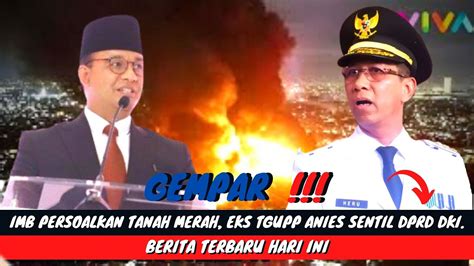 BERITA VIRAL HARI INI IMB Persoalkan Tanah Merah Eks TGUPP Anies