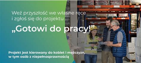 Gotowi do pracy nowy projekt dla osób bezrobotnych i biernych zawodowo