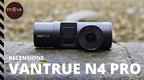 Recensione Vantrue N4 Pro La Dash Cam Con 3 Sensori Fotografici