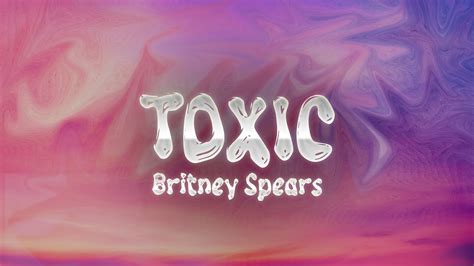 Britney Spears Toxic Lyrics YouTube