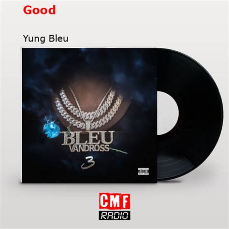 La Historia Y El Significado De La Canci N Good Yung Bleu