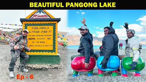 Reached Taglangla Pass Nd Time Pangong Lake Ladakh Ep Zanskar