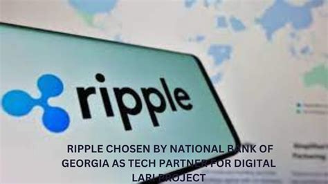 Ripple Chosen By National Bank Of Georgia As Tech Partner For Digital