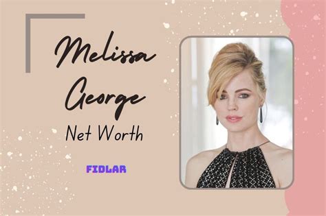 What Is Melissa George Net Worth 2023 Overview Interview Fidlar