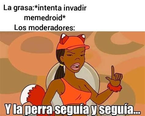 La Grasa Meme Subido Por Elerror Memedroid