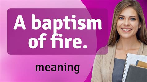 Understanding A Baptism Of Fire Youtube