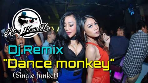 Dj Dance Monkey Tones And I Dance Monkey Funkot Version Dance