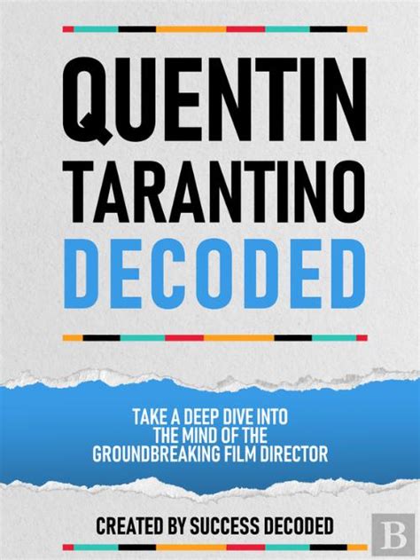 Quentin Tarantino Decoded Take A Deep Dive Into The Mind Of The