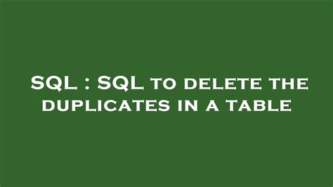 Sql Sql To Delete The Duplicates In A Table Youtube