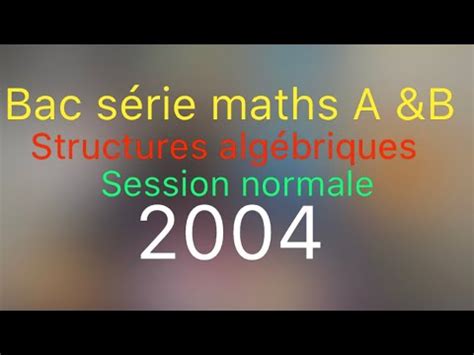 Exercice 2 structures algébriques normale 2004 série maths corrigé