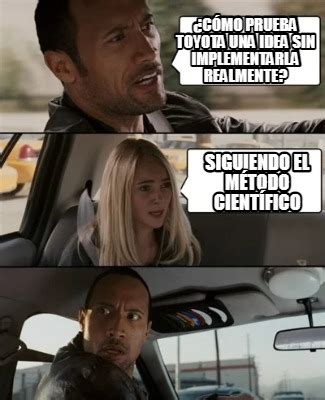 Meme Creator Funny C Mo Prueba Toyota Una Idea Sin Implementarla