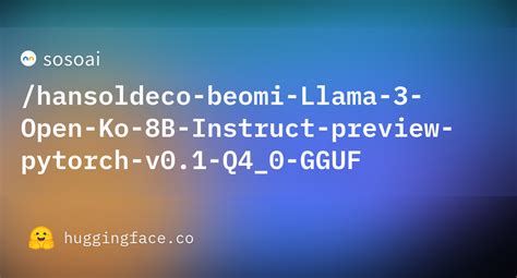 Sosoai Hansoldeco Beomi Llama Open Ko B Instruct Preview Pytorch V