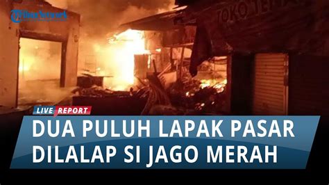 BREAKING NEWS Pasar Baru Kamal Bangkalan Terbakar Hebat 20 Lapak