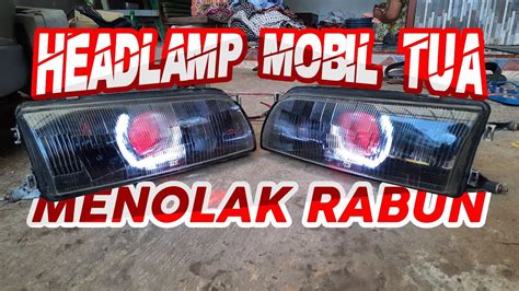 Hasil Custom Headlamp Mobil 90an Gak Kalah Terang Youtube