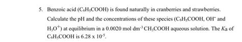 Solved 5 Benzoic Acid C6h5cooh Is Found Naturally In