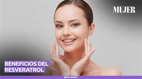 Descubre Cu Les Son Los Beneficios Del Resveratrol Mujer Youtube