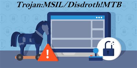 How To Remove Trojan MSIL Disdroth MTB From PC Malware Guide