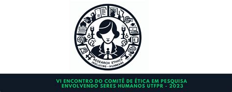 Vi Encontro Do Comit De Tica Em Pesquisa Envolvendo Seres Humanos