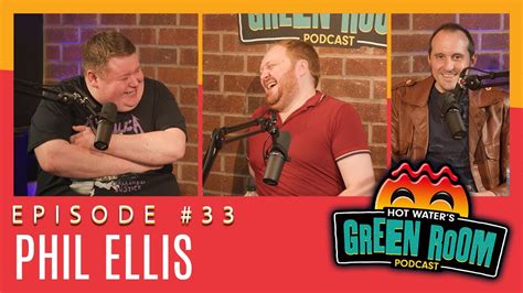 33 With Guest Phil Ellis Hot Water’s Green Room W Tony And Jamie Youtube